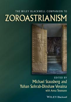 Читать The Wiley Blackwell Companion to Zoroastrianism - Michael  Stausberg