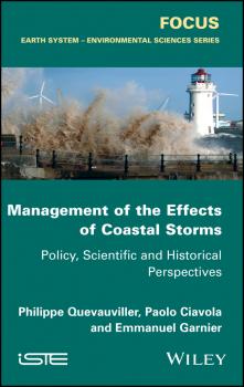 Читать Management of the Effects of Coastal Storms. Policy, Scientific and Historical Perspectives - Philippe  Quevauviller