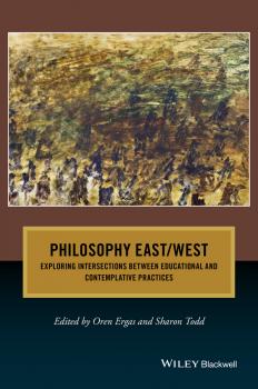 Читать Philosophy East / West. Exploring Intersections between Educational and Contemplative Practices - Sharon  Todd