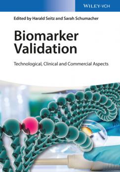 Читать Biomarker Validation. Technological, Clinical and Commercial Aspects - Harald  Seitz