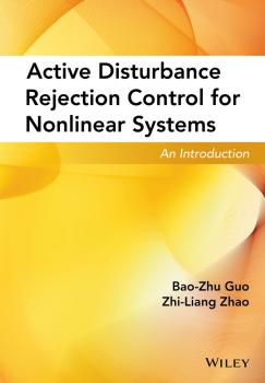 Читать Active Disturbance Rejection Control for Nonlinear Systems. An Introduction - Bao-Zhu  Guo