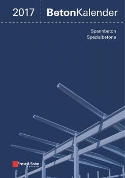 Читать Beton-Kalender 2017. Schwerpunkte: Spannbeton, Spezialbetone - Konrad  Bergmeister