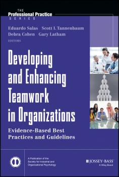 Читать Developing and Enhancing Teamwork in Organizations. Evidence-based Best Practices and Guidelines - Eduardo  Salas