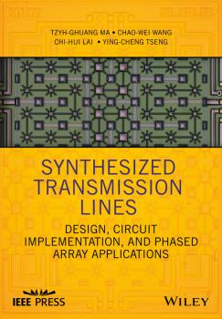Читать Synthesized Transmission Lines. Design, Circuit Implementation, and Phased Array Applications - Tzyh-Ghuang  Ma