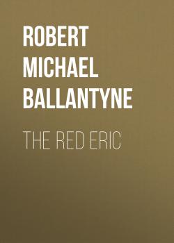 Читать The Red Eric - Robert Michael Ballantyne