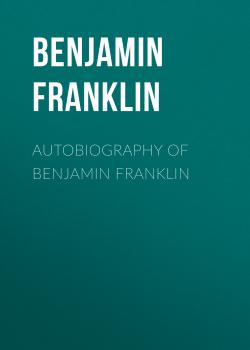 Читать Autobiography of Benjamin Franklin - Бенджамин Франклин
