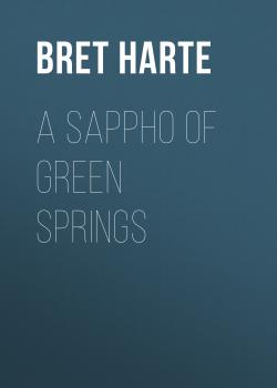 Читать A Sappho of Green Springs - Bret Harte