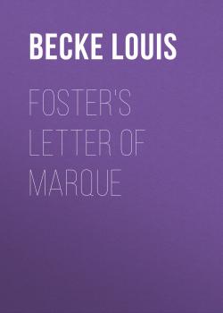 Читать Foster's Letter Of Marque - Becke Louis