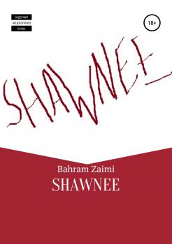 Читать SHAWNEE - Bahram Zaimi
