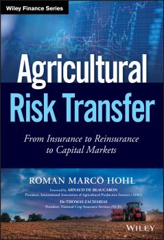 Читать Agricultural Risk Transfer. From Insurance to Reinsurance to Capital Markets - Roman Hohl Marco