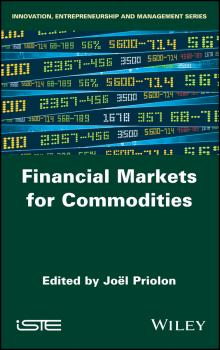 Читать Financial Markets for Commodities - Joel Priolon