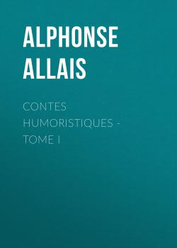 Читать Contes humoristiques - Tome I - Alphonse Allais