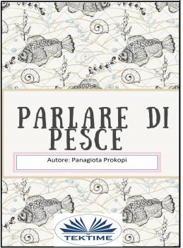 Читать Parlare Di Pesce - Panagiota Prokopi