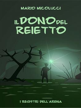 Читать Il Dono Del Reietto - Mario Micolucci
