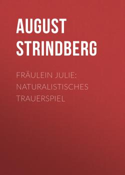 Читать Fräulein Julie: Naturalistisches Trauerspiel - August Strindberg