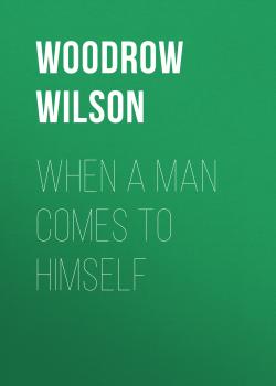 Читать When a Man Comes to Himself - Woodrow Wilson