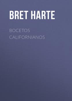 Читать Bocetos californianos - Bret Harte
