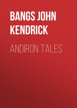 Читать Andiron Tales - Bangs John Kendrick