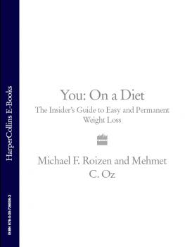Читать You: On a Diet: The Insider’s Guide to Easy and Permanent Weight Loss - Michael Roizen F.