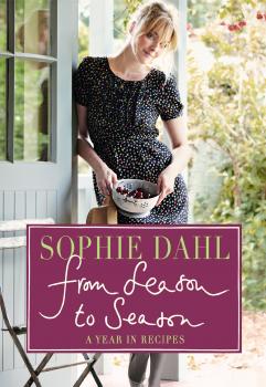 Читать From Season to Season: A Year in Recipes - Sophie  Dahl