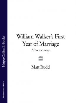 Читать William Walker’s First Year of Marriage: A Horror Story - Matt Rudd