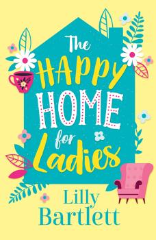 Читать The Happy Home for Ladies: A heartwarming,uplifting novel about friendship and love - Michele  Gorman