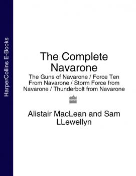 Читать The Complete Navarone 4-Book Collection: The Guns of Navarone, Force Ten From Navarone, Storm Force from Navarone, Thunderbolt from Navarone - Alistair MacLean