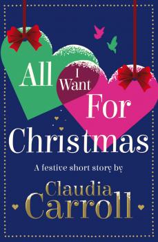 Читать All I Want For Christmas: A festive short story - Claudia  Carroll