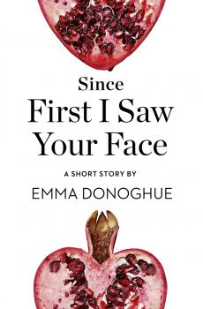 Читать Since First I Saw Your Face: A Short Story from the collection, Reader, I Married Him - Emma Donoghue