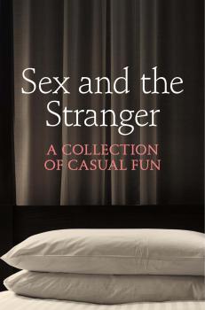 Читать Sex and the Stranger - Justine  Elyot