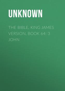Читать The Bible, King James version, Book 64: 3 John - Unknown