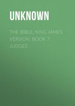 Читать The Bible, King James version, Book 7: Judges - Unknown