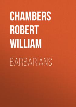 Читать Barbarians - Chambers Robert William
