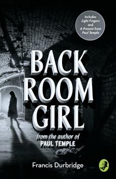 Читать Back Room Girl: By the author of Paul Temple - Francis Durbridge