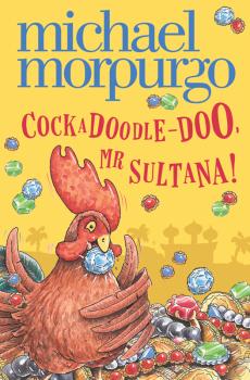 Читать Cockadoodle-Doo, Mr Sultana! - Michael  Morpurgo