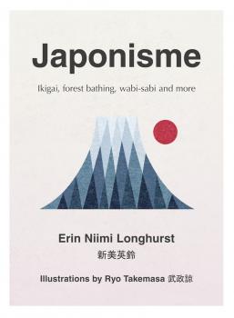 Читать Japonisme: Ikigai, Forest Bathing, Wabi-sabi and more - Erin Longhurst Niimi