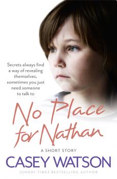 Читать No Place for Nathan: A True Short Story - Casey  Watson