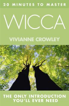 Читать 20 MINUTES TO MASTER … WICCA - Vivianne  Crowley