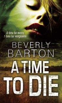 Читать A Time to Die - BEVERLY  BARTON
