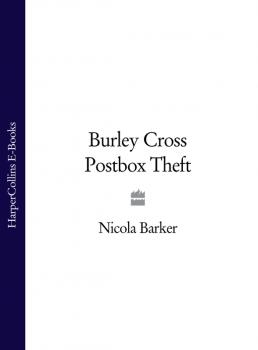 Читать Burley Cross Postbox Theft - Nicola  Barker