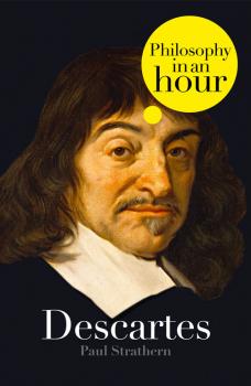 Читать Descartes: Philosophy in an Hour - Paul  Strathern