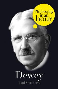 Читать Dewey: Philosophy in an Hour - Paul  Strathern
