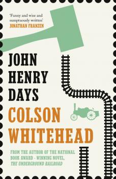 Читать John Henry Days - Colson  Whitehead