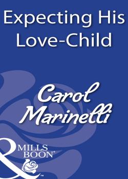Читать Expecting His Love-Child - Carol  Marinelli