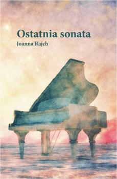 Читать Ostatnia sonata - Joanna Rajch