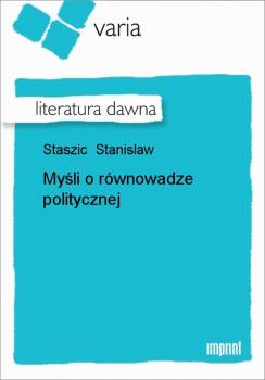 Читать Myśli o równowadze politycznej - Stanislaw Staszic