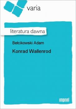 Читать Konrad Wallenrod - Adam Bełcikowski