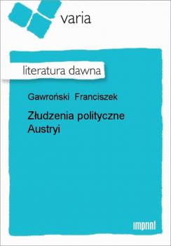 Читать Złudzenia polityczne Austryi - Franciszek Gawroński