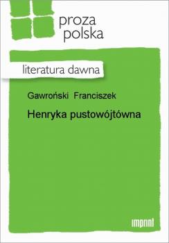 Читать Henryka Pustowójtówna - Franciszek Gawroński