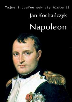 Читать Napoleon - Jan Kochańczyk